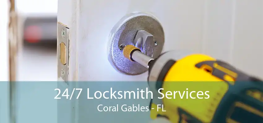 24/7 Locksmith Services Coral Gables - FL