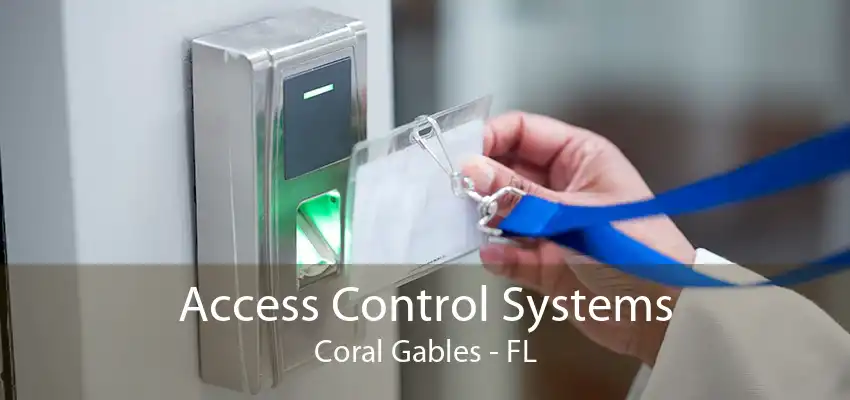 Access Control Systems Coral Gables - FL