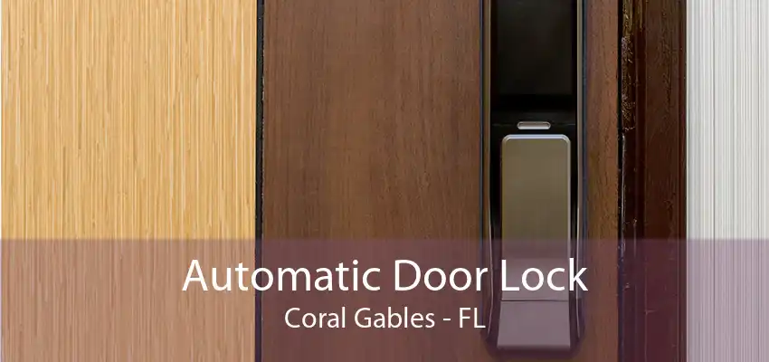 Automatic Door Lock Coral Gables - FL