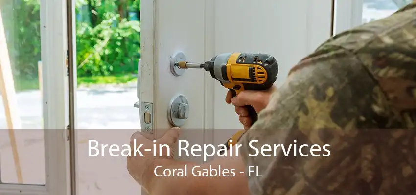 Break-in Repair Services Coral Gables - FL