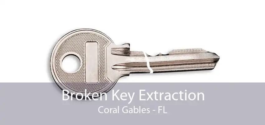 Broken Key Extraction Coral Gables - FL