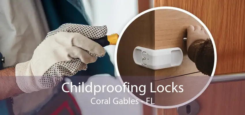 Childproofing Locks Coral Gables - FL