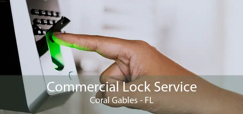 Commercial Lock Service Coral Gables - FL