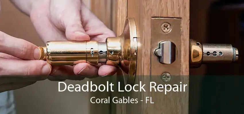 Deadbolt Lock Repair Coral Gables - FL