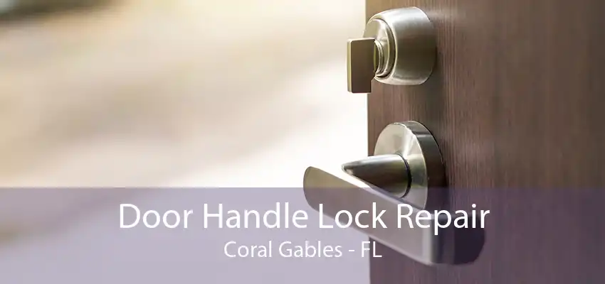 Door Handle Lock Repair Coral Gables - FL