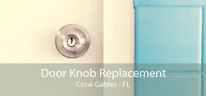 Door Knob Replacement Coral Gables - FL