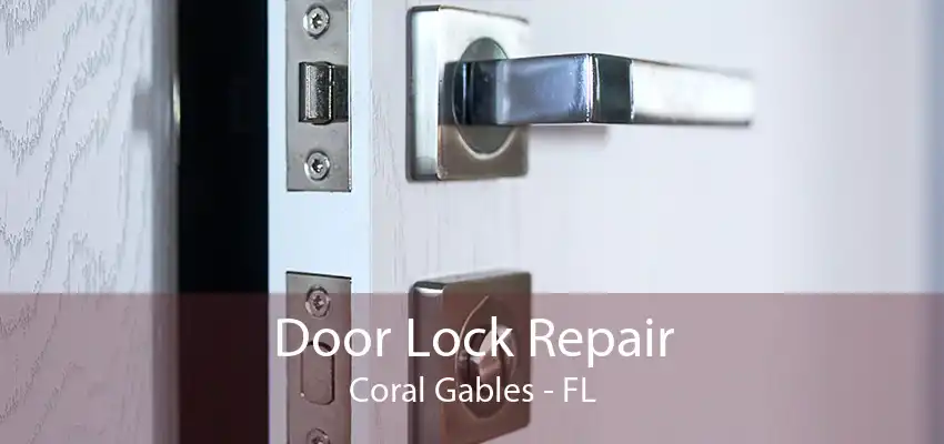 Door Lock Repair Coral Gables - FL