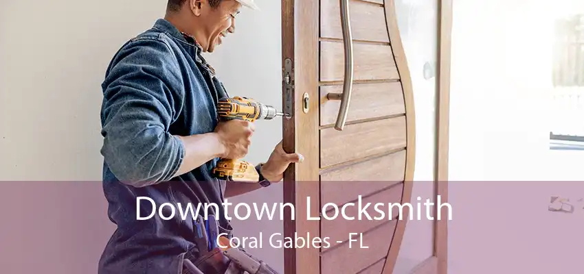 Downtown Locksmith Coral Gables - FL