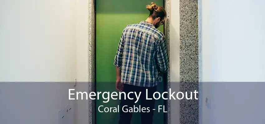 Emergency Lockout Coral Gables - FL