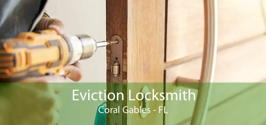 Eviction Locksmith Coral Gables - FL