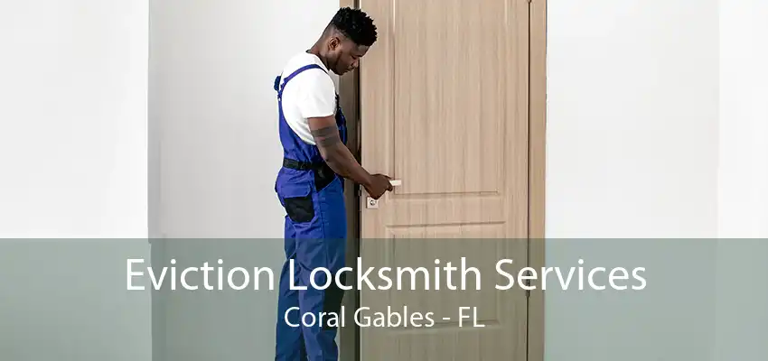 Eviction Locksmith Services Coral Gables - FL