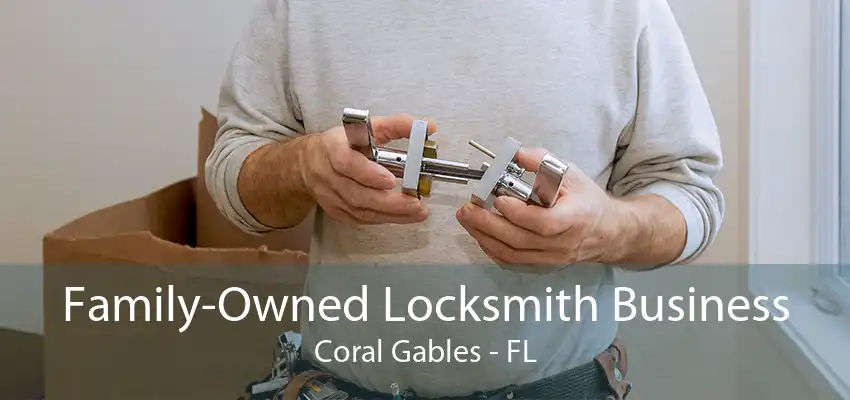 Family-Owned Locksmith Business Coral Gables - FL