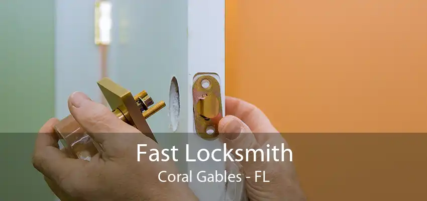 Fast Locksmith Coral Gables - FL