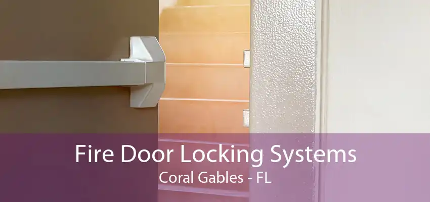 Fire Door Locking Systems Coral Gables - FL