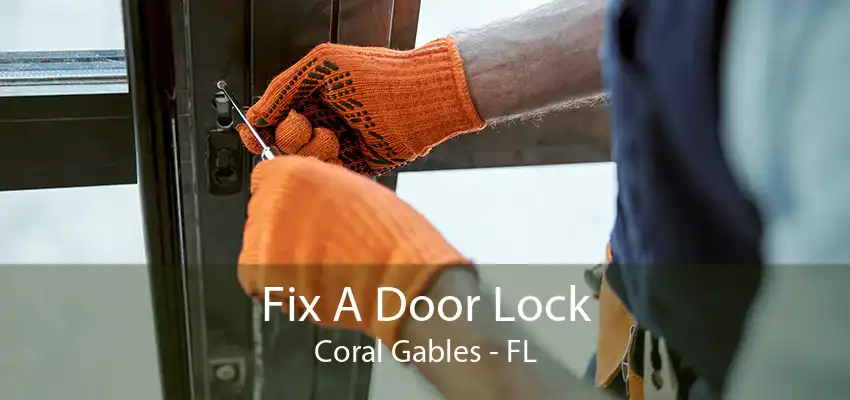 Fix A Door Lock Coral Gables - FL