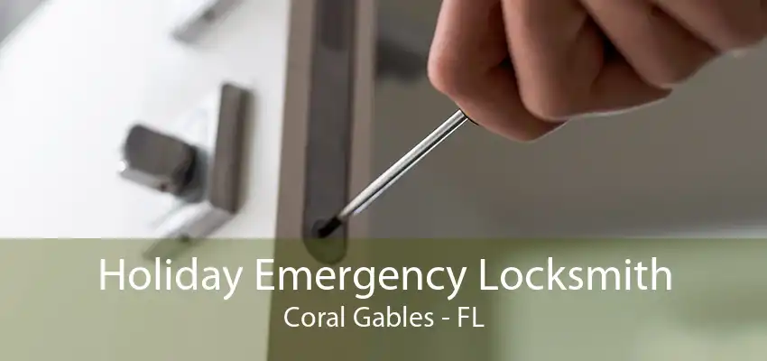 Holiday Emergency Locksmith Coral Gables - FL