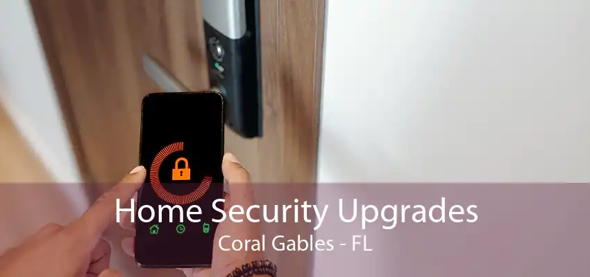 Home Security Upgrades Coral Gables - FL