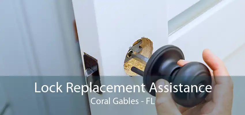 Lock Replacement Assistance Coral Gables - FL