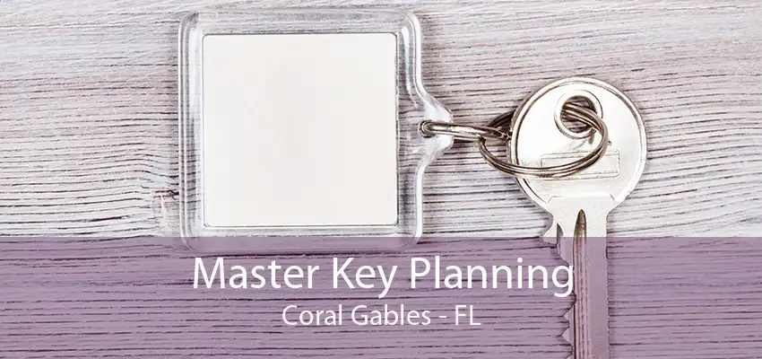 Master Key Planning Coral Gables - FL