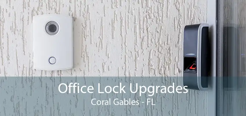 Office Lock Upgrades Coral Gables - FL