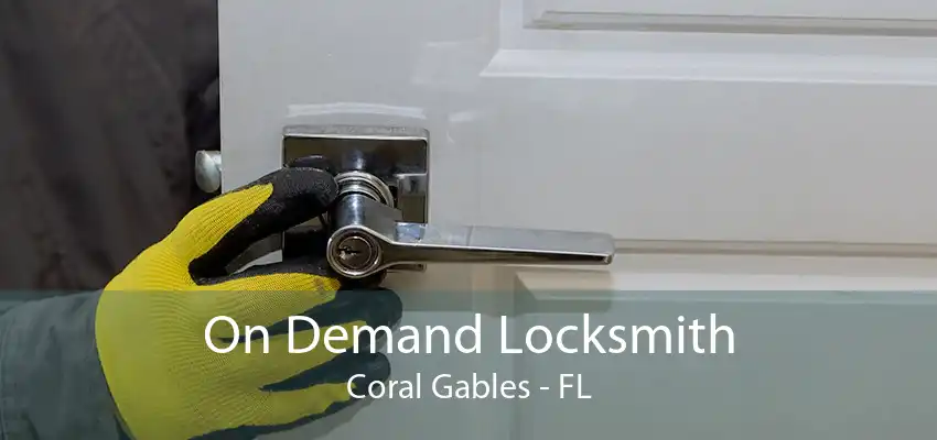 On Demand Locksmith Coral Gables - FL