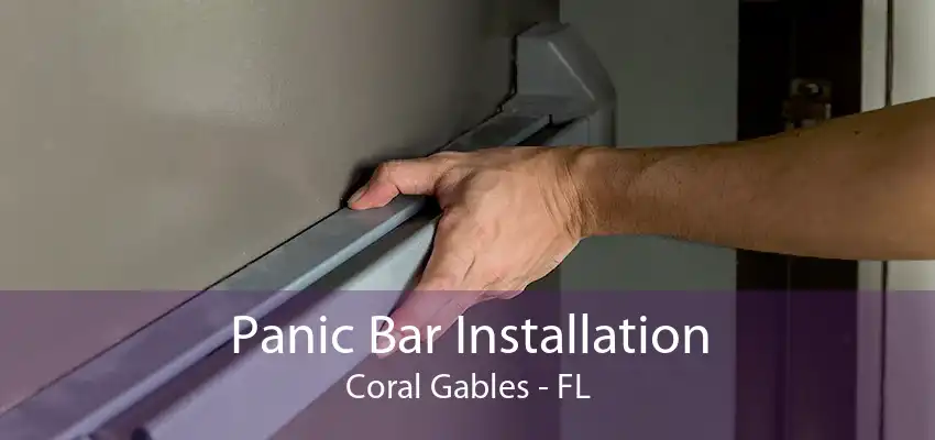 Panic Bar Installation Coral Gables - FL