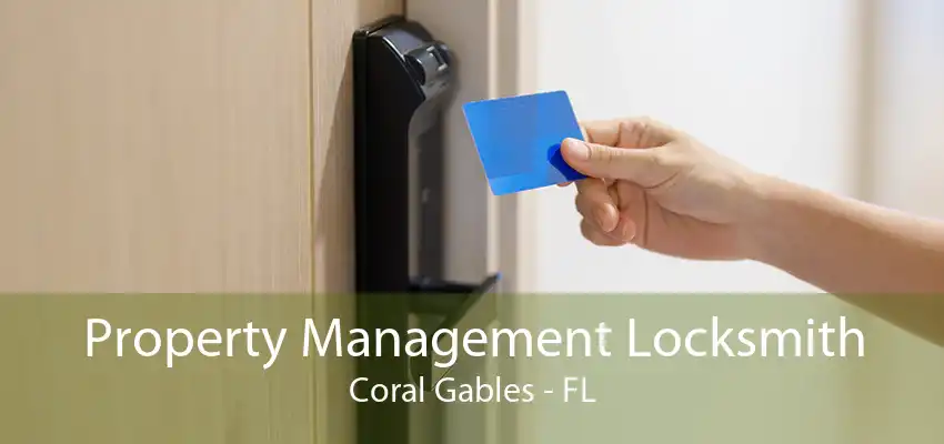 Property Management Locksmith Coral Gables - FL