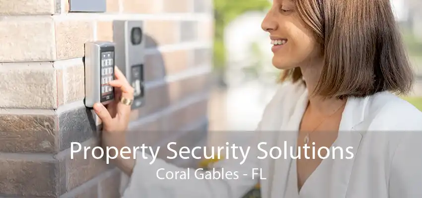 Property Security Solutions Coral Gables - FL