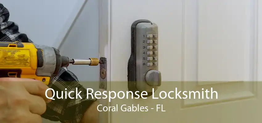 Quick Response Locksmith Coral Gables - FL