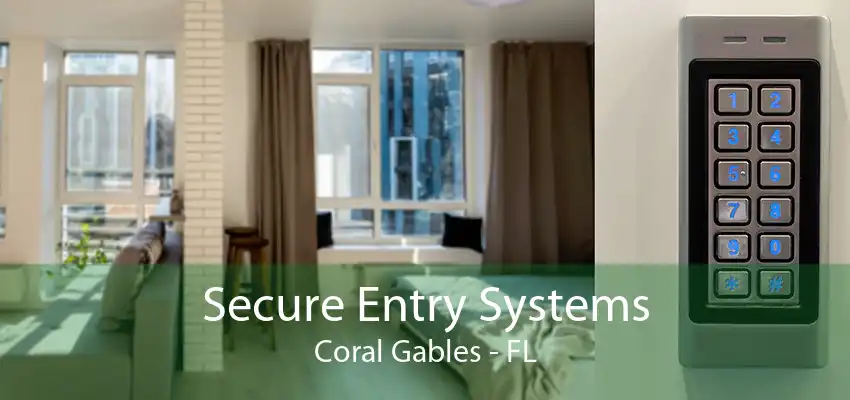 Secure Entry Systems Coral Gables - FL