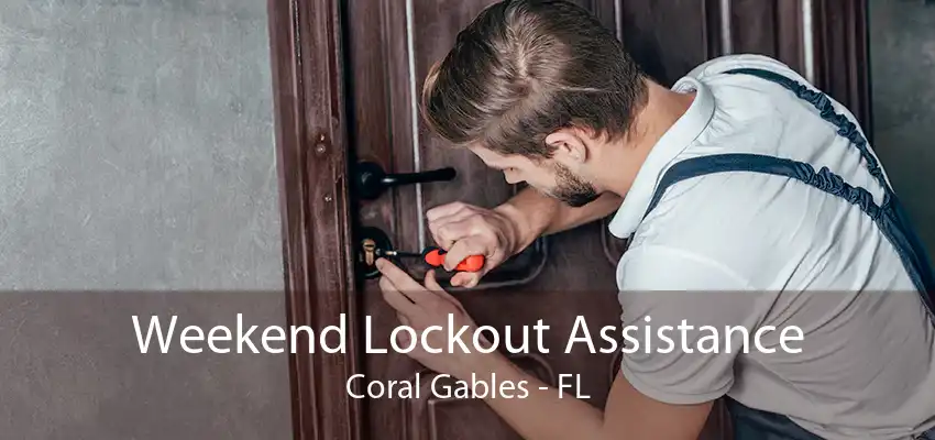 Weekend Lockout Assistance Coral Gables - FL