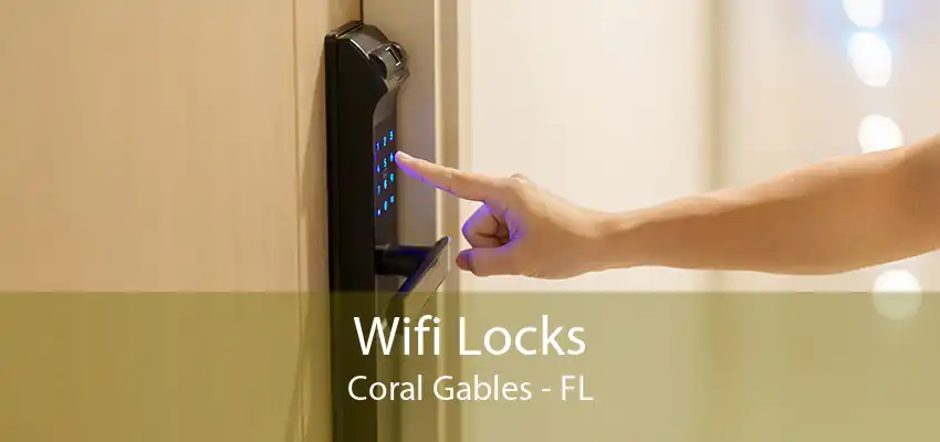 Wifi Locks Coral Gables - FL