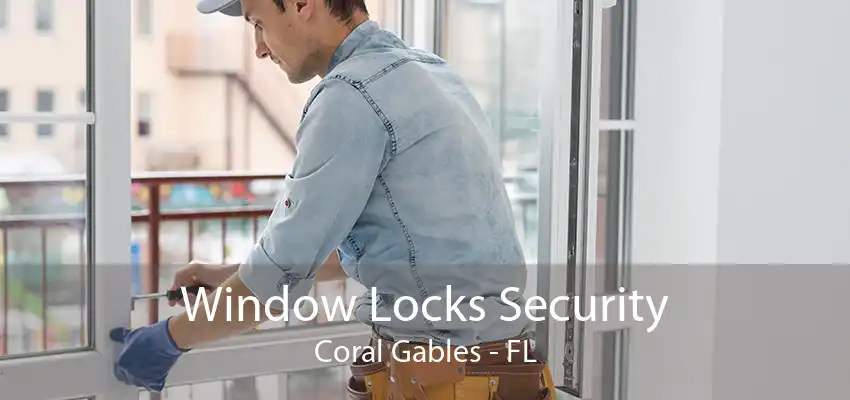 Window Locks Security Coral Gables - FL